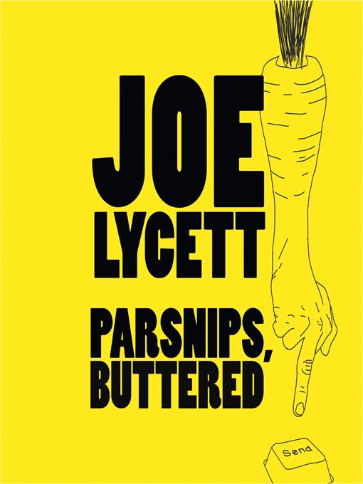 Title details for Parsnips, Buttered by Joe Lycett - Available